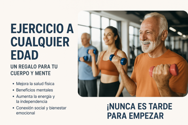 Ejercicio a cualquier edad: un regalo para tu cuerpo y mente